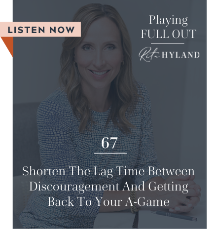 Shorten the Lag Time Between Discouragement and Getting Back to Your A-Game