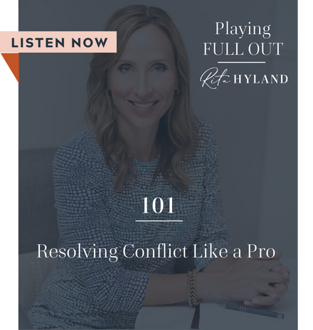 Resolving conflict like a pro Playing Full Out Rita Hyland