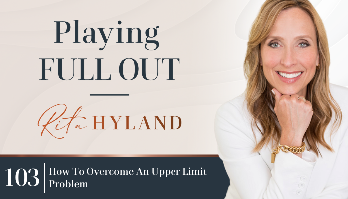 how to overcome an upper limit problem playing full out rita hyland