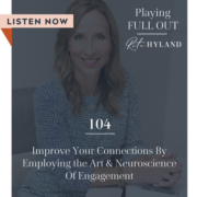 Improve Your Connections By Employing the Art and Neuroscience Of Engagement