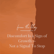 Discomfort is a sign of growth