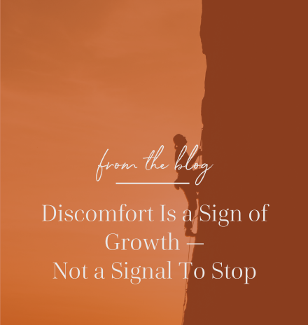 Discomfort is a sign of growth